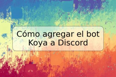 Cómo agregar el bot Koya a Discord