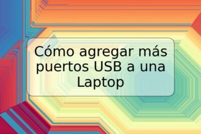 Cómo agregar más puertos USB a una Laptop