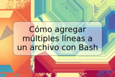 Cómo agregar múltiples líneas a un archivo con Bash