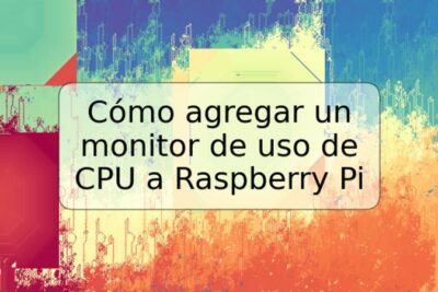 Cómo agregar un monitor de uso de CPU a Raspberry Pi