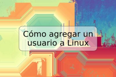 Cómo agregar un usuario a Linux