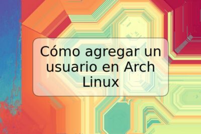 Cómo agregar un usuario en Arch Linux