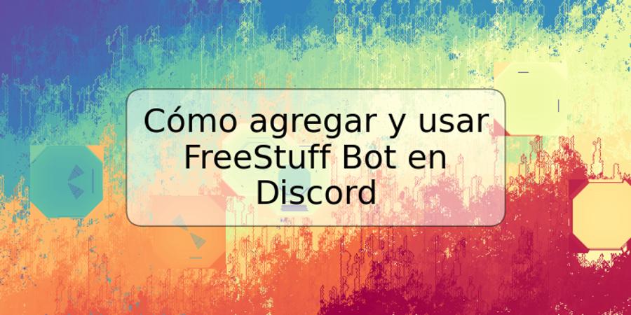 Cómo agregar y usar FreeStuff Bot en Discord