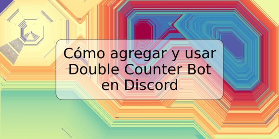 Cómo agregar y usar Double Counter Bot en Discord