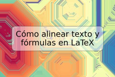 Cómo alinear texto y fórmulas en LaTeX