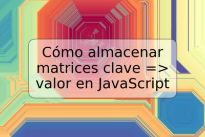 Cómo almacenar matrices clave => valor en JavaScript
