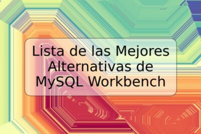 Lista de las Mejores Alternativas de MySQL Workbench
