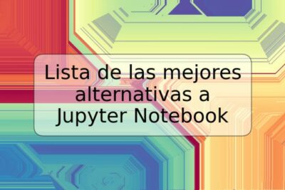 Lista de las mejores alternativas a Jupyter Notebook