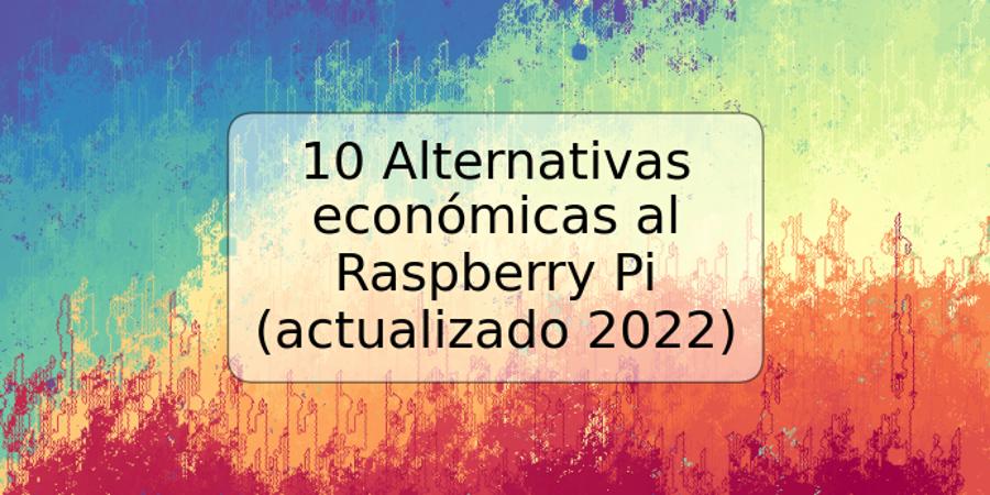 10 Alternativas económicas al Raspberry Pi (actualizado 2022)