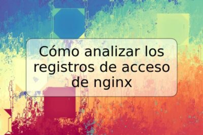 Cómo analizar los registros de acceso de nginx