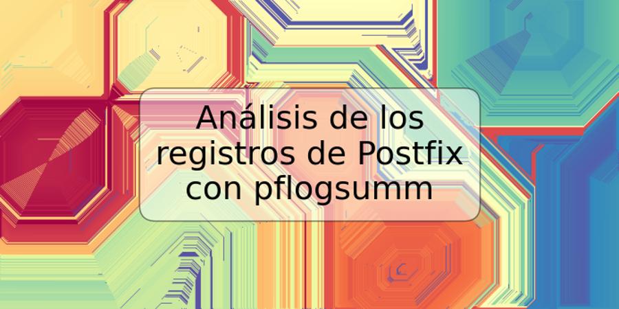 Análisis de los registros de Postfix con pflogsumm