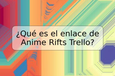 ¿Qué es el enlace de Anime Rifts Trello?