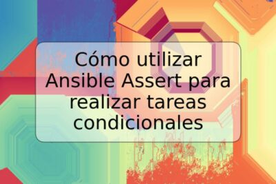 Cómo utilizar Ansible Assert para realizar tareas condicionales