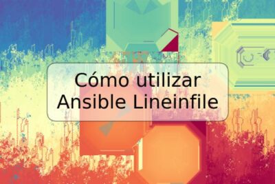 Cómo utilizar Ansible Lineinfile