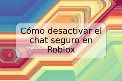 Cómo desactivar el chat seguro en Roblox