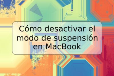 Cómo desactivar el modo de suspensión en MacBook