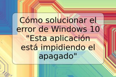 Cómo solucionar el error de Windows 10 "Esta aplicación está impidiendo el apagado"