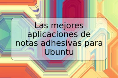 Las mejores aplicaciones de notas adhesivas para Ubuntu