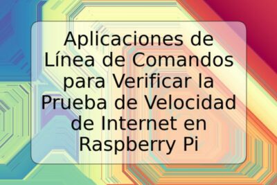 Aplicaciones de Línea de Comandos para Verificar la Prueba de Velocidad de Internet en Raspberry Pi