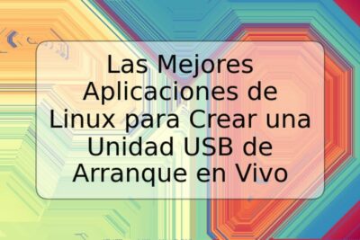Las Mejores Aplicaciones de Linux para Crear una Unidad USB de Arranque en Vivo