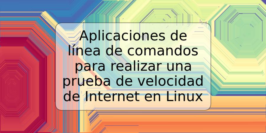 Aplicaciones de línea de comandos para realizar una prueba de velocidad de Internet en Linux