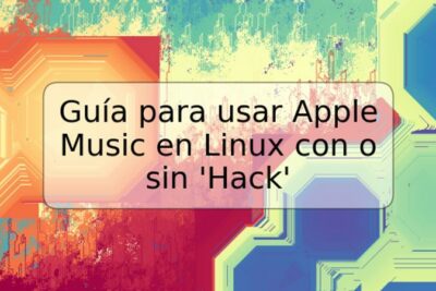 Guía para usar Apple Music en Linux con o sin 'Hack'