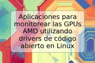 Aplicaciones para monitorear las GPUs AMD utilizando drivers de código abierto en Linux