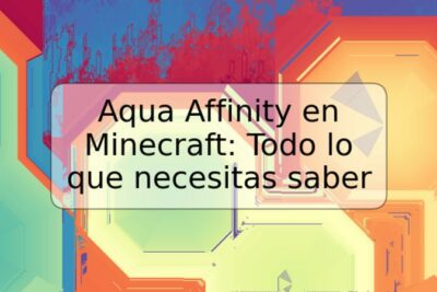 Aqua Affinity en Minecraft: Todo lo que necesitas saber