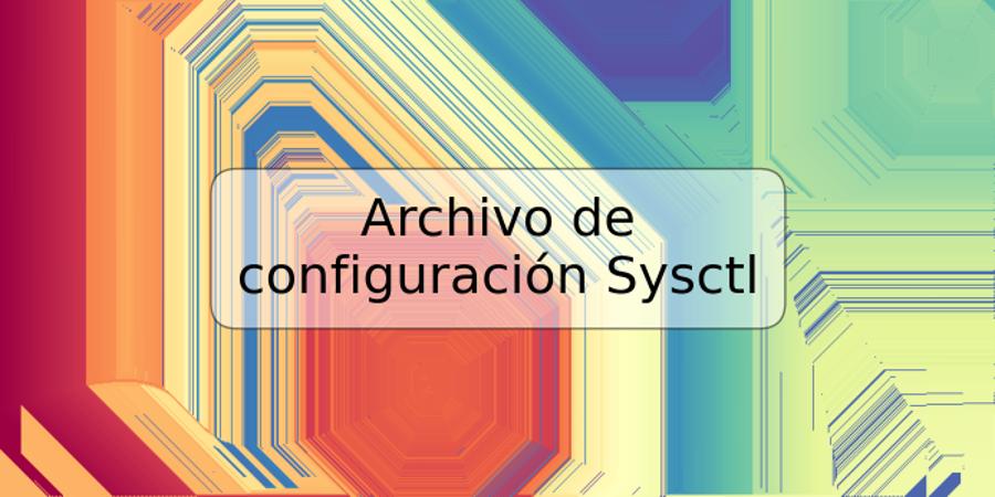 Archivo de configuración Sysctl