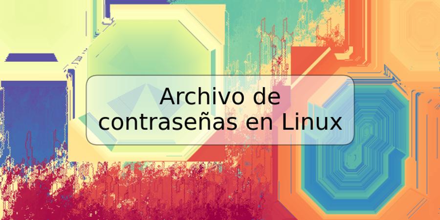 Archivo de contraseñas en Linux