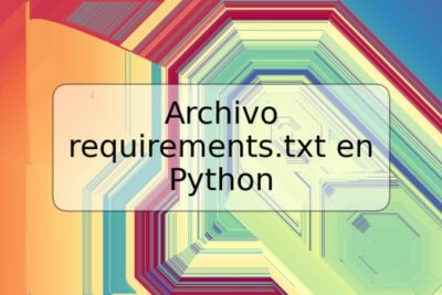 Archivo requirements.txt en Python