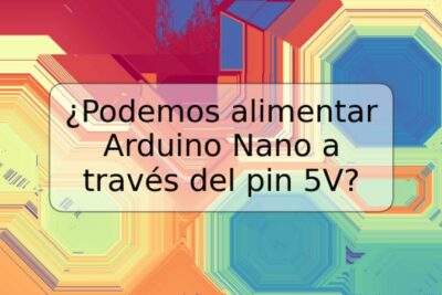 ¿Podemos alimentar Arduino Nano a través del pin 5V?