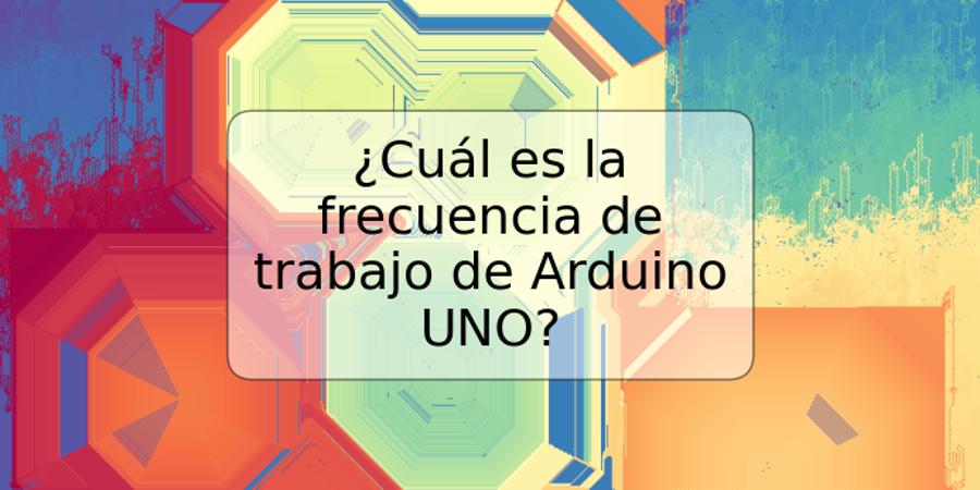 ¿Cuál es la frecuencia de trabajo de Arduino UNO?