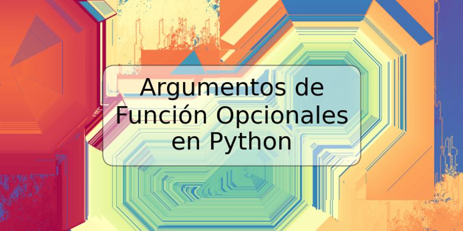 Argumentos de Función Opcionales en Python