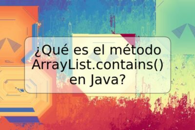 ¿Qué es el método ArrayList.contains() en Java?