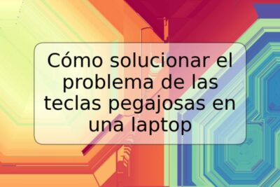 Cómo solucionar el problema de las teclas pegajosas en una laptop