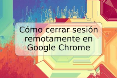 Cómo cerrar sesión remotamente en Google Chrome