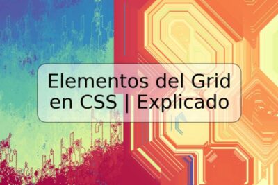Elementos del Grid en CSS | Explicado