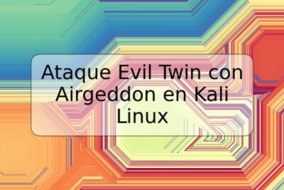 Ataque Evil Twin con Airgeddon en Kali Linux