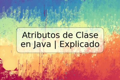 Atributos de Clase en Java | Explicado