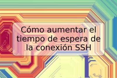 Cómo aumentar el tiempo de espera de la conexión SSH