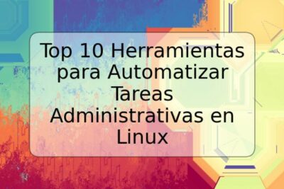 Top 10 Herramientas para Automatizar Tareas Administrativas en Linux