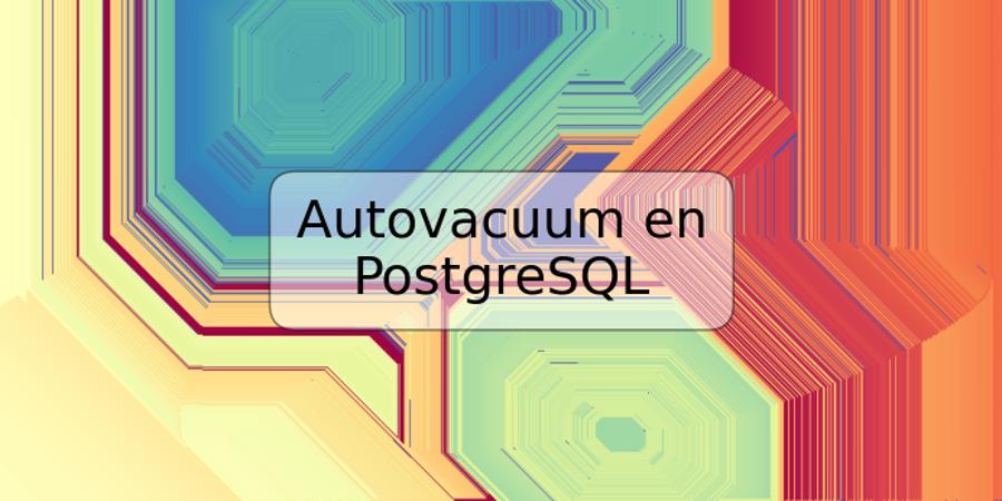 Autovacuum en PostgreSQL