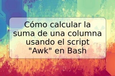 Cómo calcular la suma de una columna usando el script "Awk" en Bash