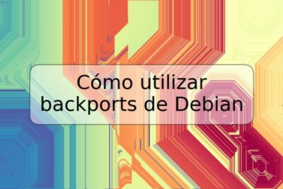 Cómo utilizar backports de Debian