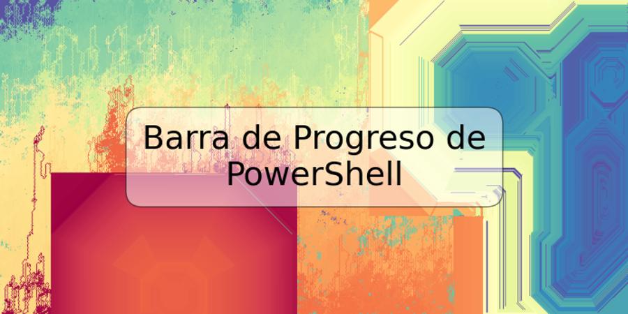 Barra de Progreso de PowerShell