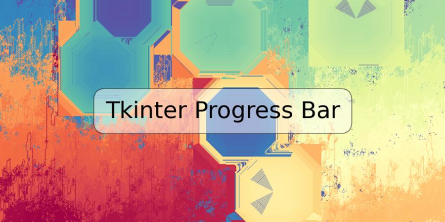 Tkinter Progress Bar