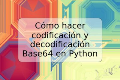 Cómo hacer codificación y decodificación Base64 en Python