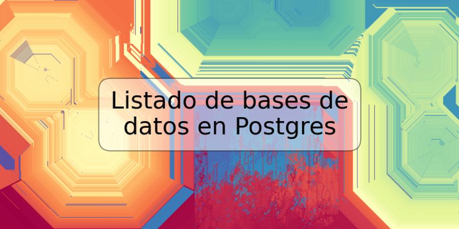 Listado de bases de datos en Postgres