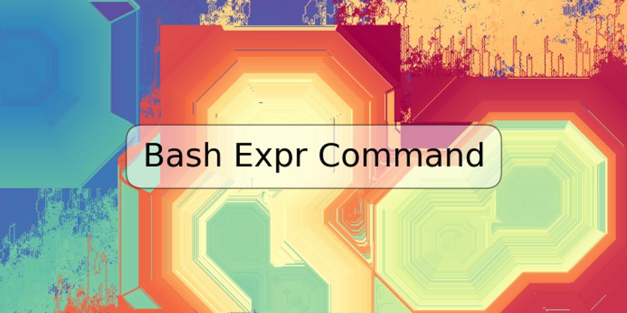 Bash Expr Command